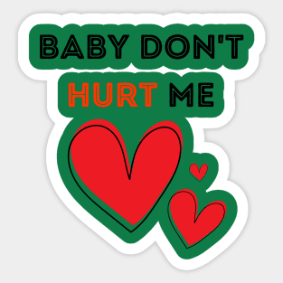 Baby don't hurt me Sticker